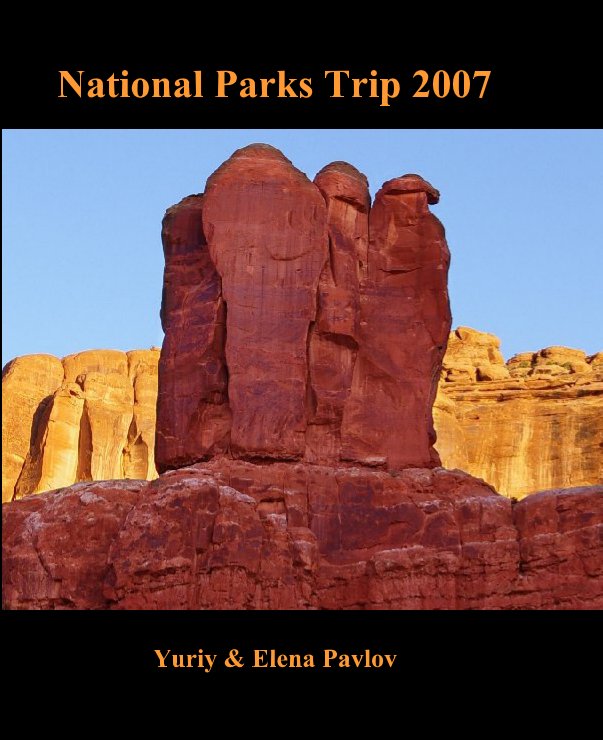 View National Parks Trip 2007 by Yuriy & Elena Pavlov