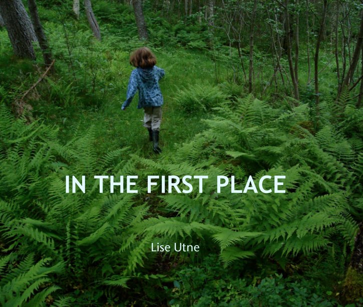View IN THE FIRST PLACE by Lise Utne