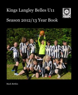 Kings Langley Belles U11 Season 2012/13 Year Book book cover