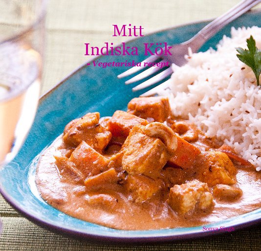 View Mitt Indiska Kök - Vegetariska recept by Sonya Singh