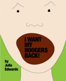 I Want My Boogers Back book cover