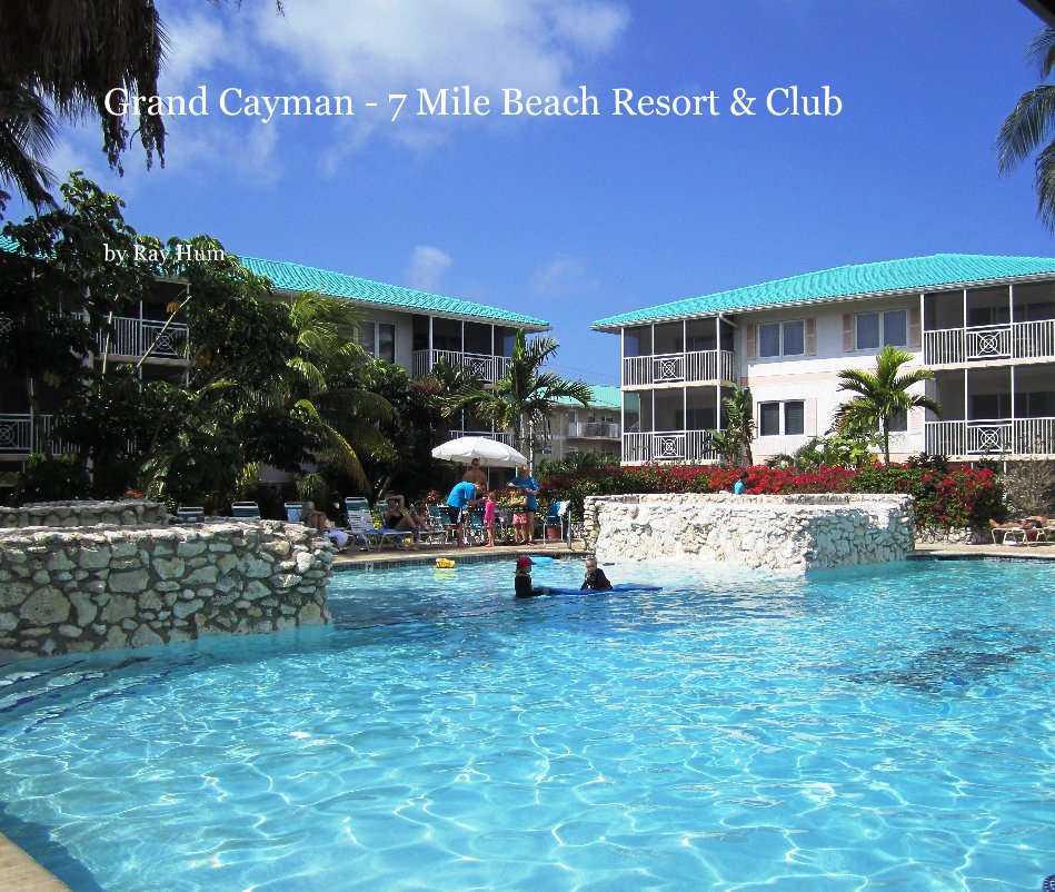 View Grand Cayman - 7 Mile Beach Resort & Club by Ray Hum