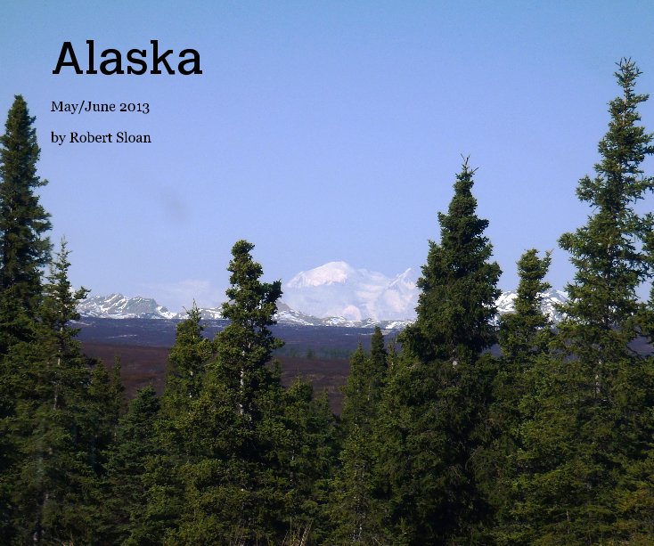 View Alaska by Robert Sloan