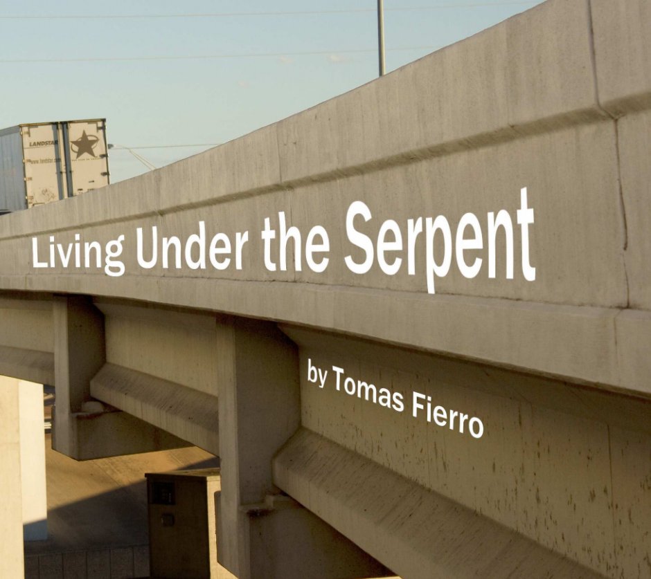 View Living Under the Serpent by Tomas Fierro