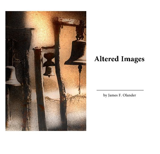 View Altered Images
 by James F. Olander by James F. Olander