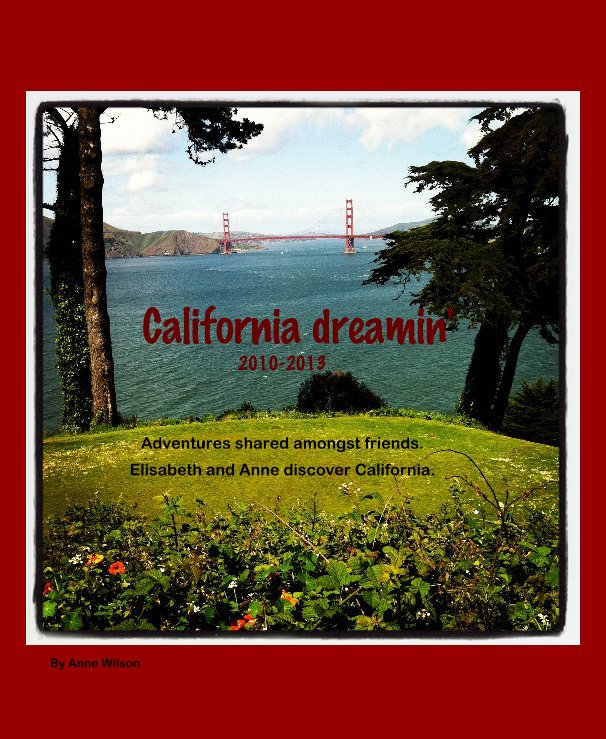 View California dreamin' 2010-2013 by Anne Wilson