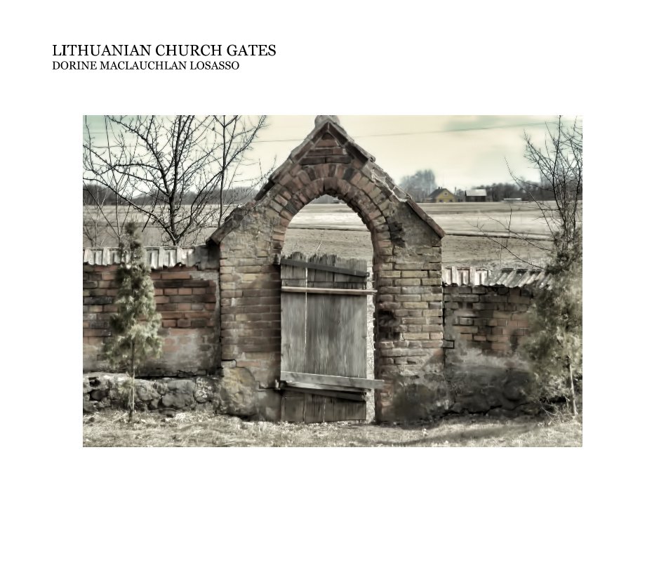 View Lithuanian Church Gates by Dorine Maclauchlan Losasso