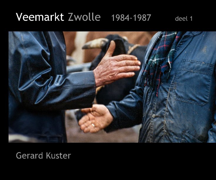 Bekijk Veemarkt Zwolle 1984-1987 deel 1 op Gerard Kuster