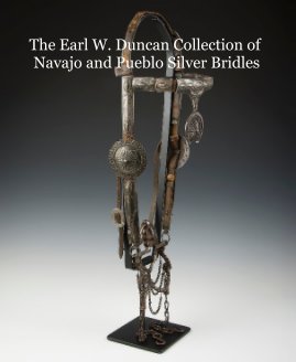 The Earl W. Duncan Collection of Navajo and Pueblo Silver Bridles book cover