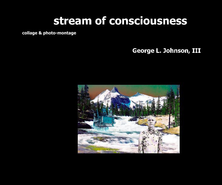 View stream of consciousness by George L. Johnson, III