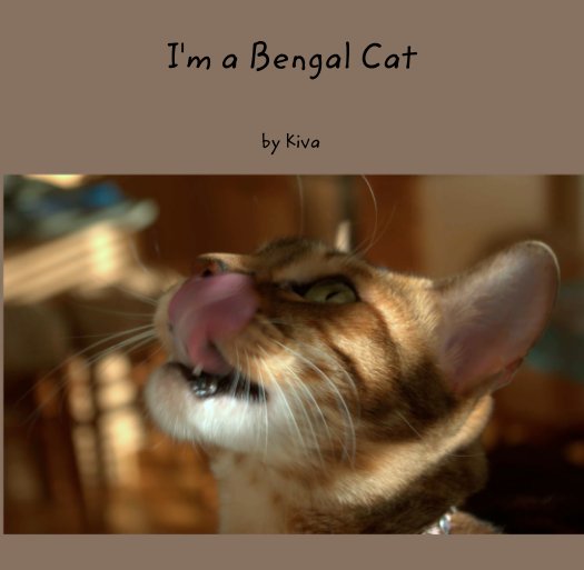 View I'm a Bengal Cat by Kiva