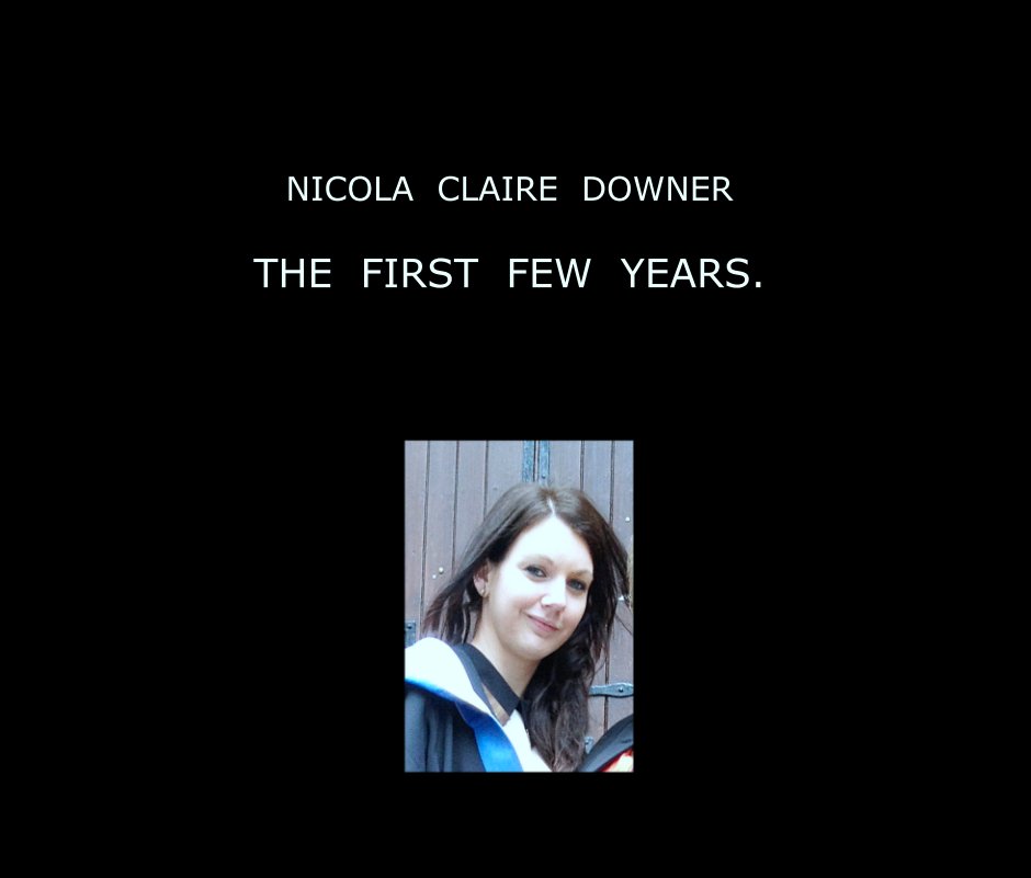 NICOLA  CLAIRE  DOWNER

THE  FIRST  FEW  YEARS. nach teedeedee anzeigen