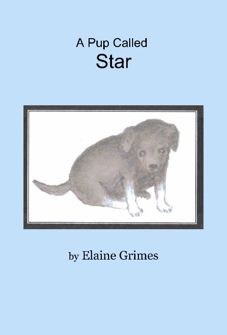 View A Pup Called Star by Elaine Grimes