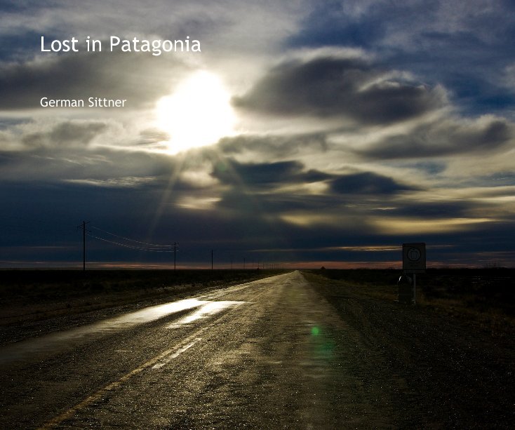 View Lost in Patagonia by German Sittner