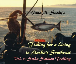 Fishing for a Living in Alaska's Southeast Vol. 1—Sitka Salmon Trolling book cover