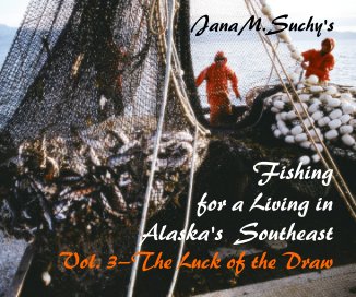 Fishing for a Living in Alaska's Southeast Vol. 3—The Luck of the Draw book cover