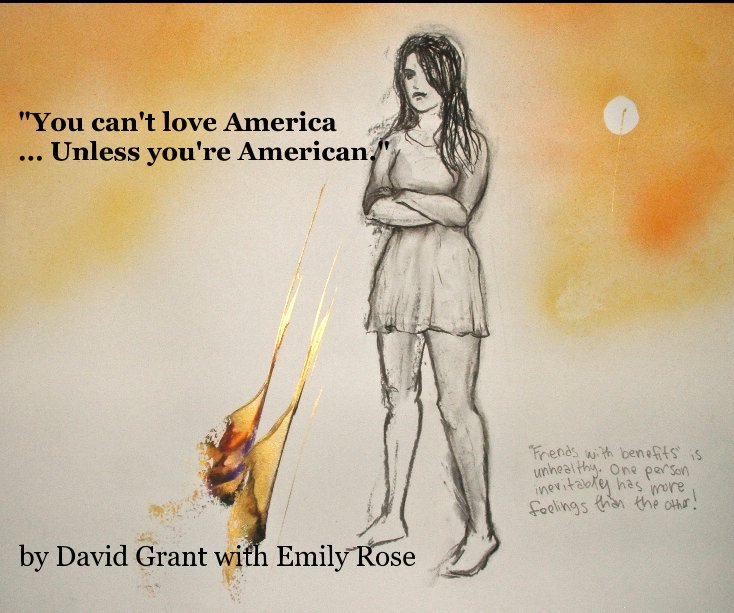 View "You can't love America ... Unless you're American." by David Grant with Emily Rose