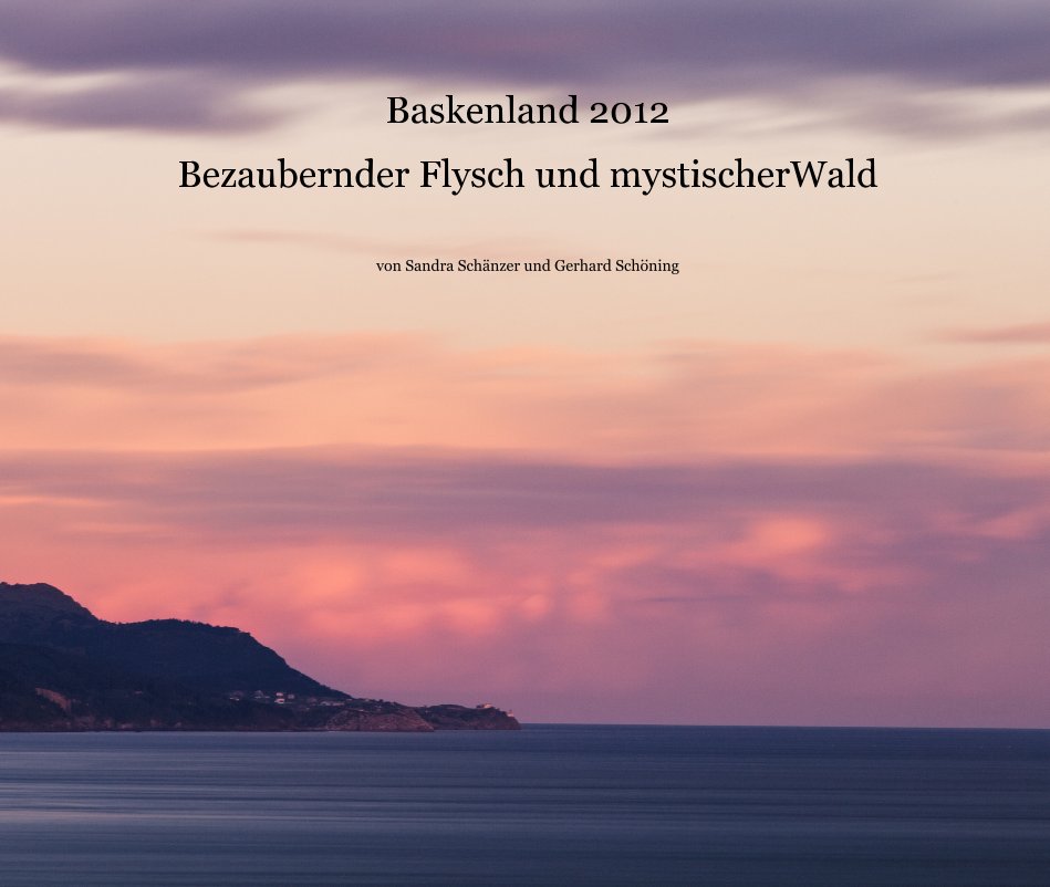 Ver Baskenland 2012 Bezaubernder Flysch und mystischerWald por von Sandra Schänzer und Gerhard Schöning