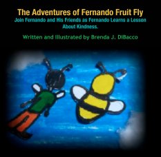 The Adventures of Fernando Fruit Fly
Join Fernando and His Friends as Fernando Learns a Lesson About Kindness. book cover