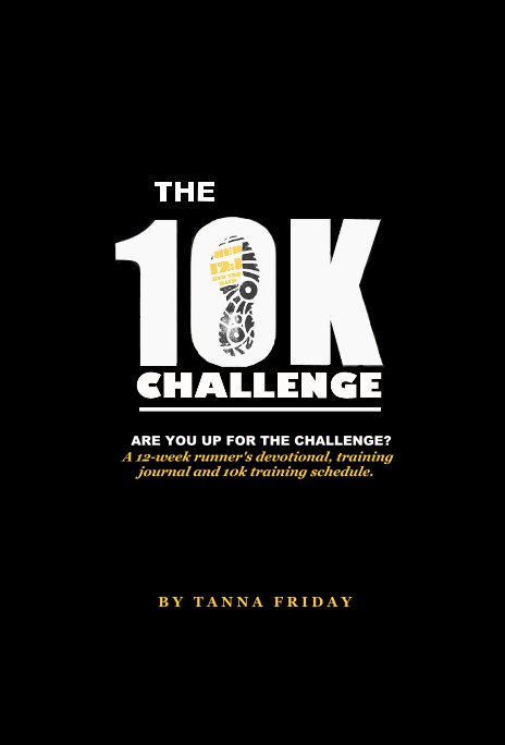 View The 10k Challenge by T A N N A  F R I D A Y