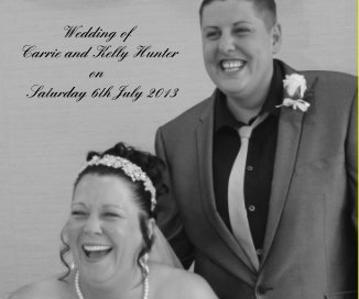 Wedding of Carrie and Kelly Hunter on Saturday 6th July 2013 book cover