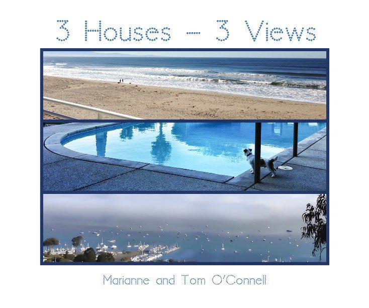 View 3 Houses - 3 Views by Marianne & Tom O'Connell