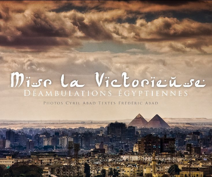 View Misr La Victorieuse by Cyril Abad