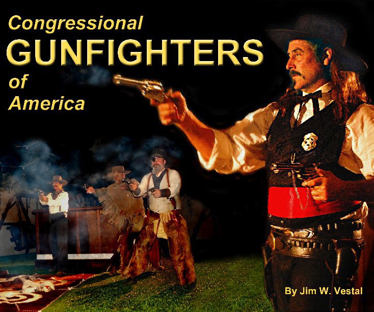 Ver Congressional GUNFIGHTERS of America por Jim W. Vestal