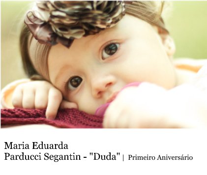 Maria Eduarda Parducci Segantin - "Duda" (Primeiro Aniversário) book cover