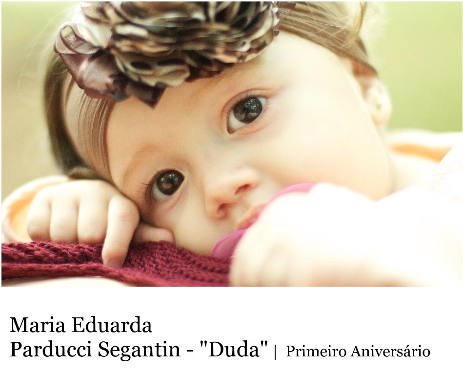 Ver Maria Eduarda Parducci Segantin - "Duda" (Primeiro Aniversário) por Fu Kei Lin