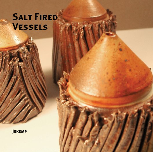 View Salt Fired Vessels by Jekemp