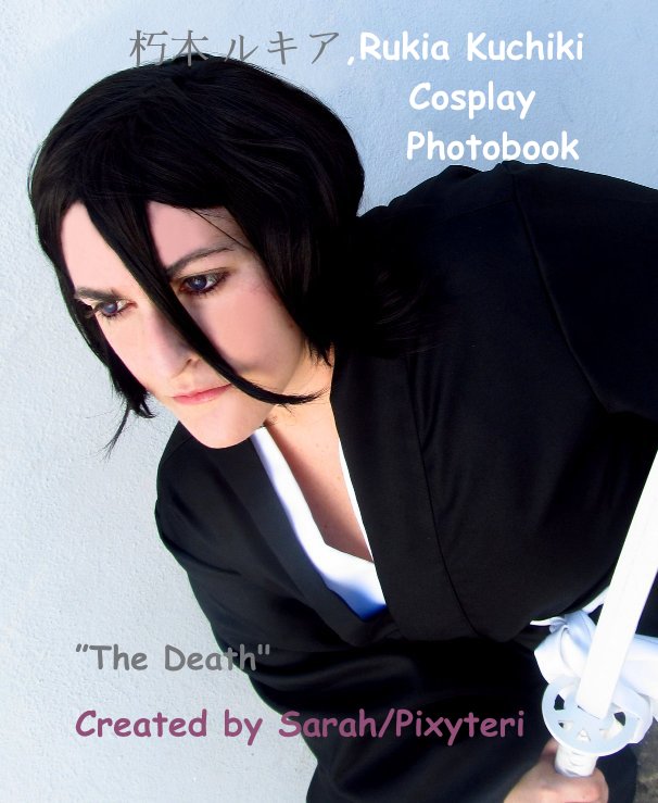 朽木 ルキアrukia Kuchiki Cosplay Photobook By Created By Sarahpixyteri 