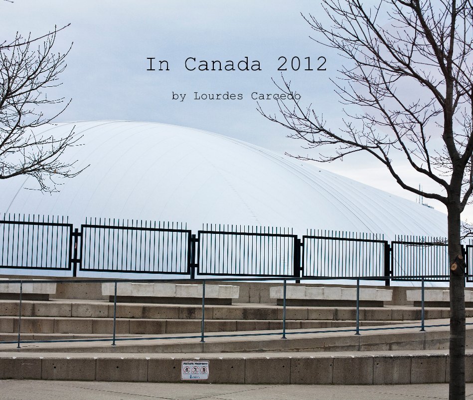 View In Canada 2012 by Lourdes Carcedo by Lourdes Carcedo
