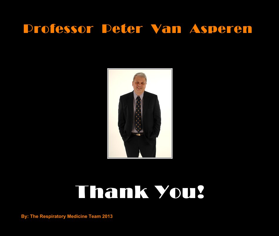 View Professor Peter Van Asperen by by: The Respiratory Medicine Team 2013