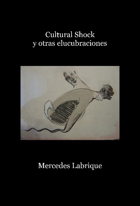 Ver Cultural Shock y otras elucubraciones por Mercedes Labrique