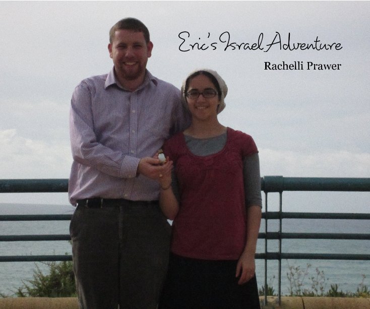 View Eric's Israel Adventure by Rachelli Prawer