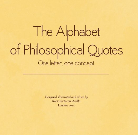 View The Alphabet  of Philosophical Quotes by Rocio de Torres Artillo