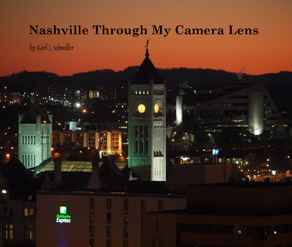 View Nashville Through My Camera Lens by Karl J. Schneller