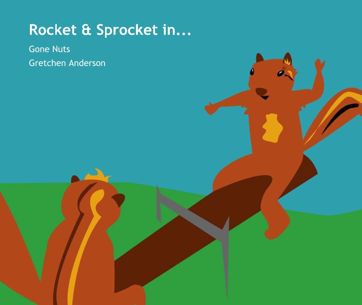 View Rocket and Sprocket in Gone Nuts by Gretchen Anderson