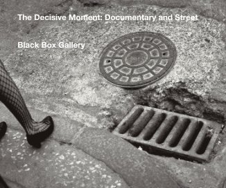 The Decisive Moment: Documentary and Street book cover