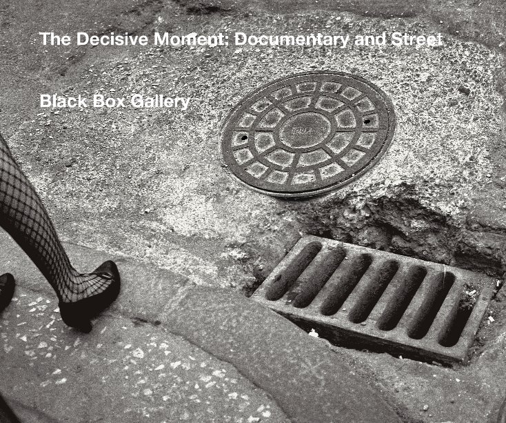 View The Decisive Moment: Documentary and Street by Black Box Gallery