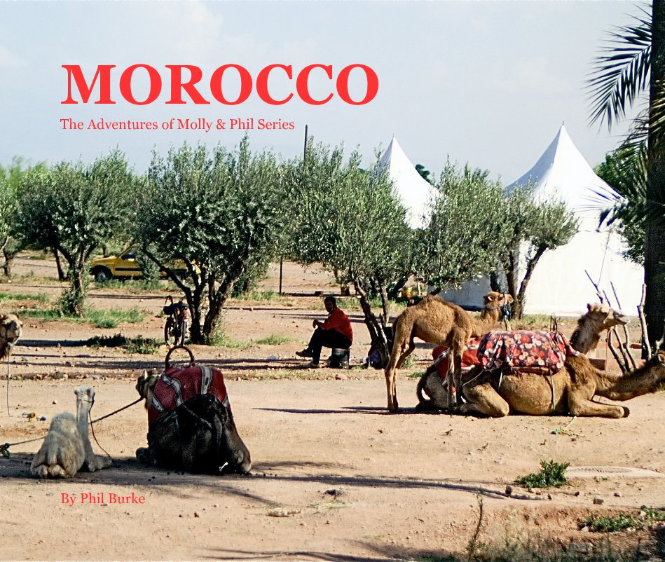View MOROCCO The Adventures of Molly & Phil Series By Phil Burke by PHIL BURKE