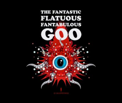 THE FANTASTIC FLATUOUS FANTABULOUS GOO book cover