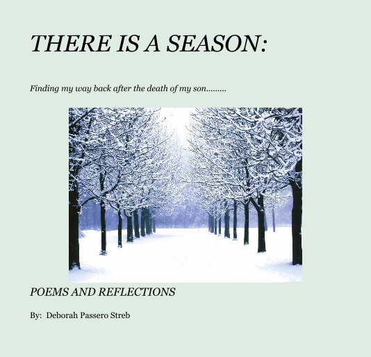 Ver THERE IS A SEASON: Finding my way back after the death of my son......... por By: Deborah Passero Streb