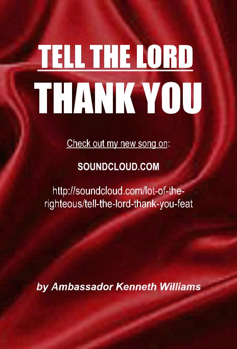 View TELL THE LORD THANK YOU by Ambassador Kenneth Williams