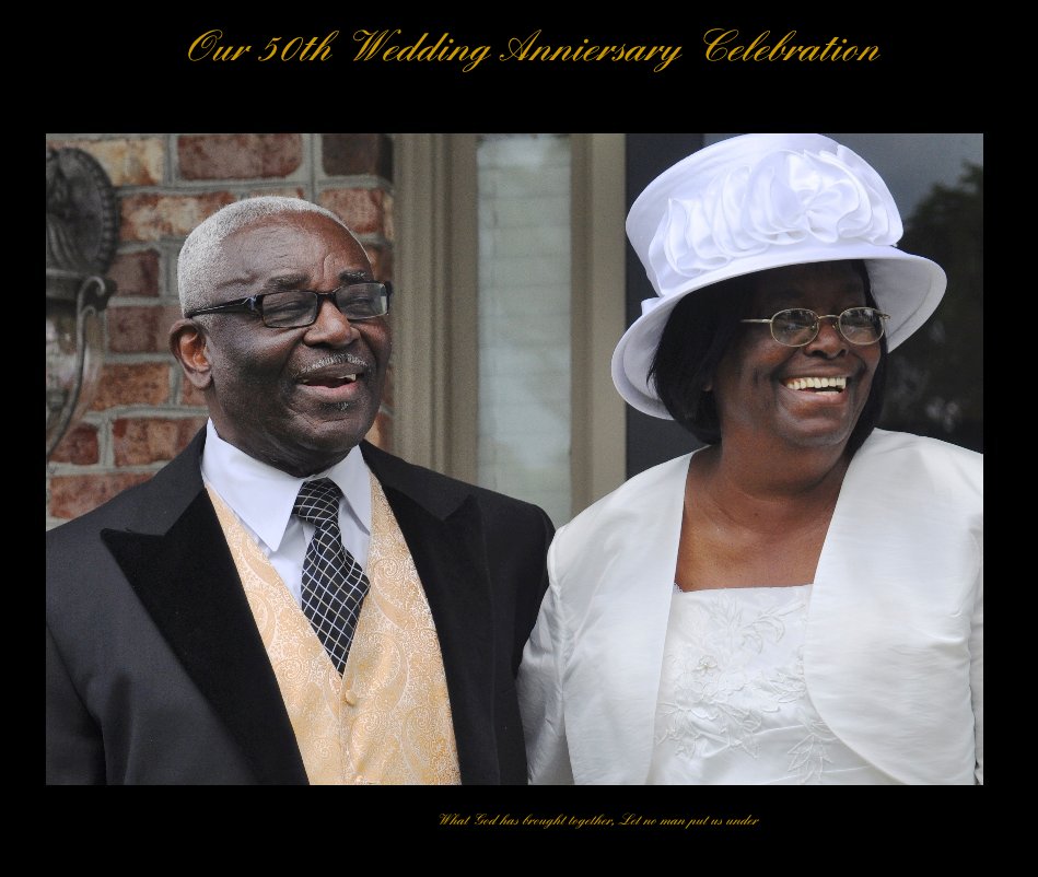 View Our 50th Wedding Anniersary Celebration by What God has brought together, Let no man put us under