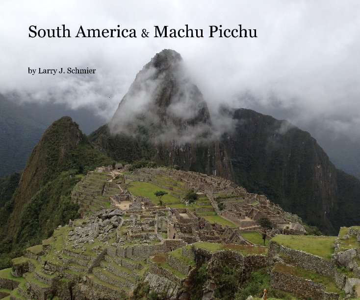 View South America & Machu Picchu by Larry J. Schmier
