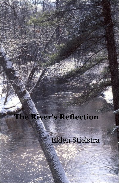 View The River's Reflection by Elden Stielstra