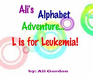 Ali's Alphabet Adventure...L is for Leukemia! book cover