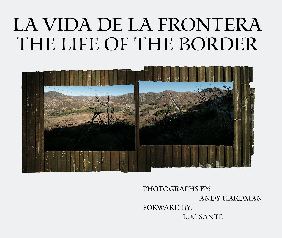View La Vida de la Frontera - The Life of the Border by Andy Hardman